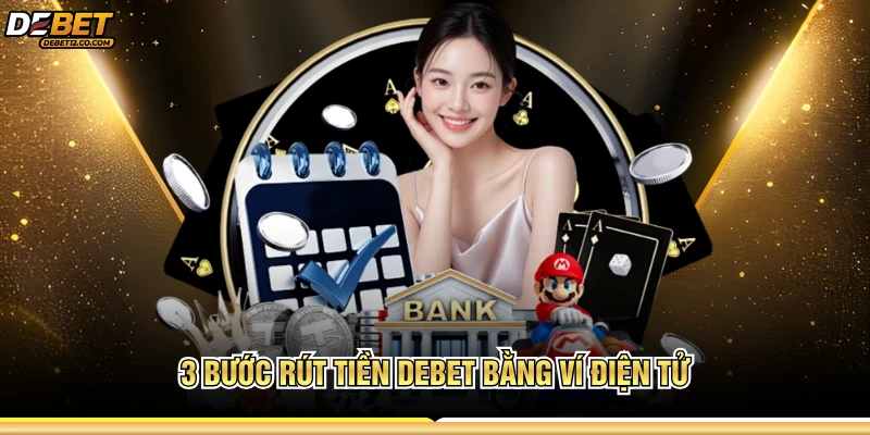 3 Bước rút tiền DEBET bằng ví điện tử