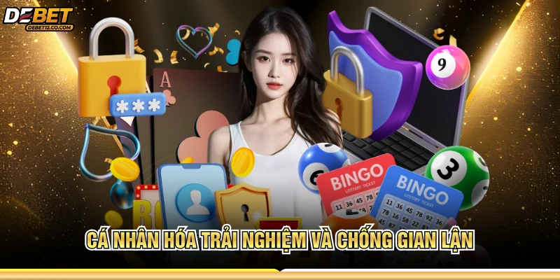 Cá nhân hóa trải nghiệm và chống gian lận