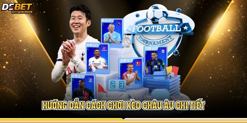 Hướng dẫn cách chơi kèo châu Âu chi tiết 