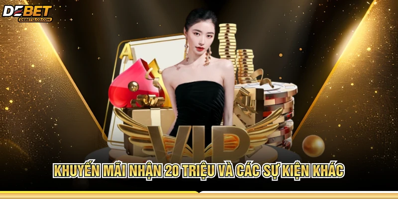 Khuyến mãi nhận 20 triệu và các sự kiện khác 
