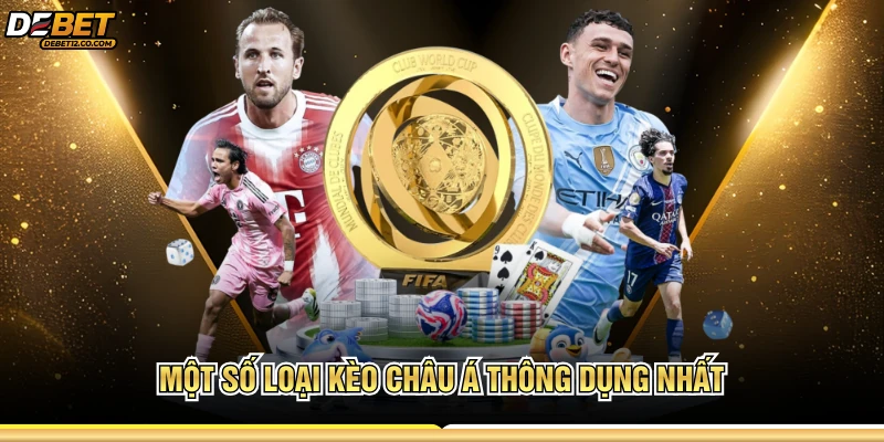 Một số loại kèo châu Á thông dụng nhất