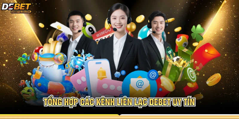 Tổng hợp các kênh liên hệ DEBET uy tín