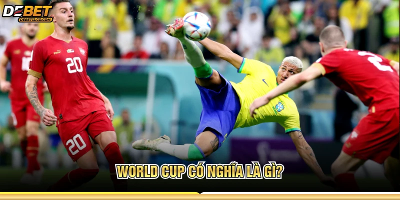 World Cup có nghĩa là gì?